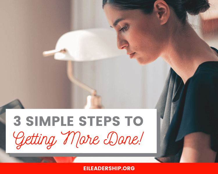 3 Simple Steps To Getting More Done