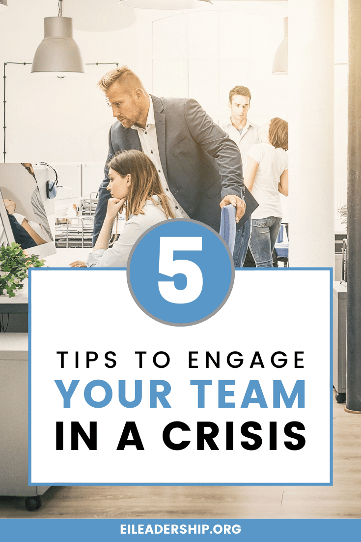 5 Tips to Engage Your Team in a Crisis